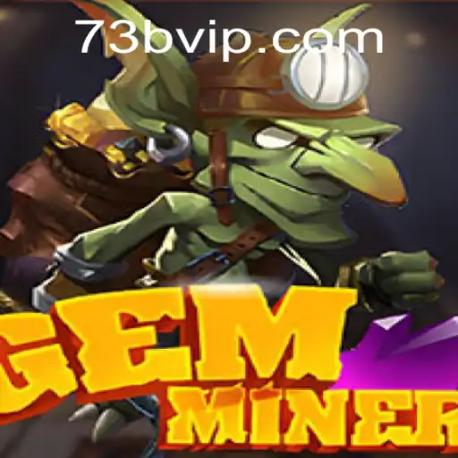 Explore the Thrilling World of GemMiner at 73b.com